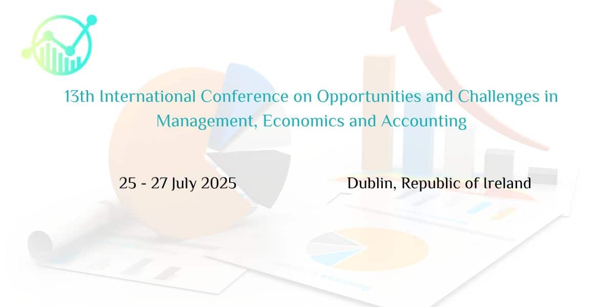 13th  International Conference on Opportunities and Challenges in  Management, Economics and Accounting