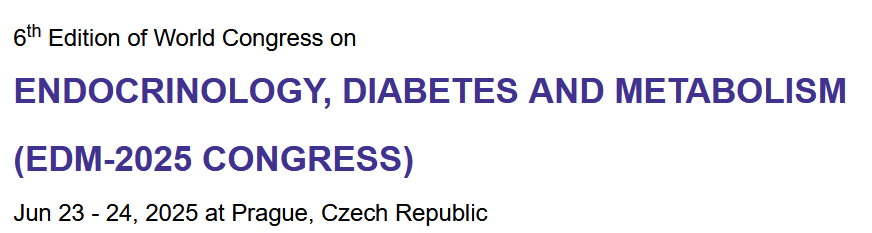 6th Edition of World Congress on Endocrinology, Diabetes and Metabolism (EDM-2025 Congress)