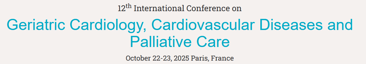 12th International Conference on Geriatric Cardiology, Cardiovascular Diseases and Palliative Care (GERIATRIC CARDIOLOGY 2025)